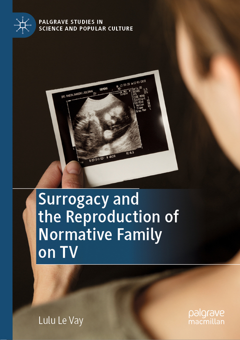 Surrogacy and the Reproduction of Normative Family on TV - Lulu Le Vay