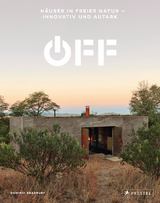 Off. Häuser in freier Natur - innovativ und autark - Dominic Bradbury