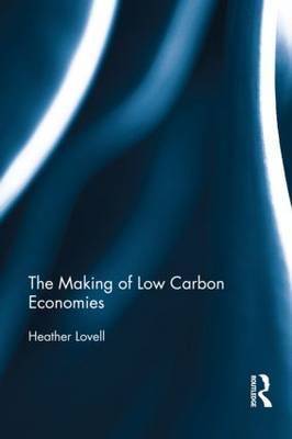 The Making of Low Carbon Economies - UK) Lovell Heather (University of Edinburgh