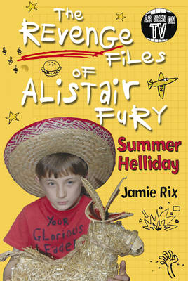 Revenge Files of Alistair Fury: Summer Helliday -  Jamie Rix