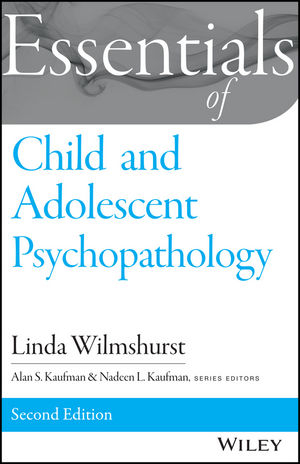 Essentials of Child and Adolescent Psychopathology - Linda Wilmshurst, Alan S. Kaufman, Nadeen L. Kaufman