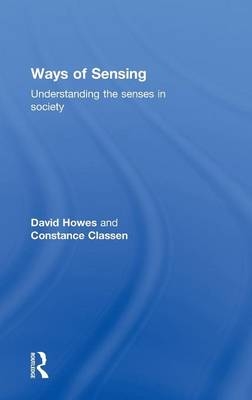 Ways of Sensing -  Constance Classen,  David Howes