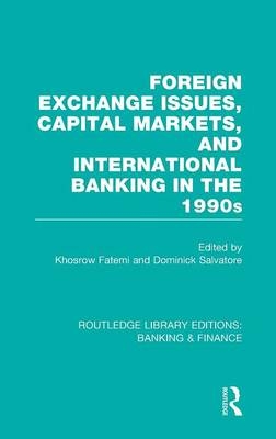 Foreign Exchange Issues, Capital Markets and International Banking in the 1990s (RLE Banking & Finance) - 