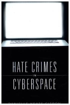 Hate Crimes in Cyberspace -  Citron Danielle Keats Citron