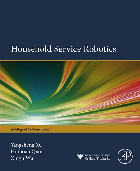 Household Service Robotics -  Huihuan Qian,  Xinyu Wu,  Yangsheng Xu