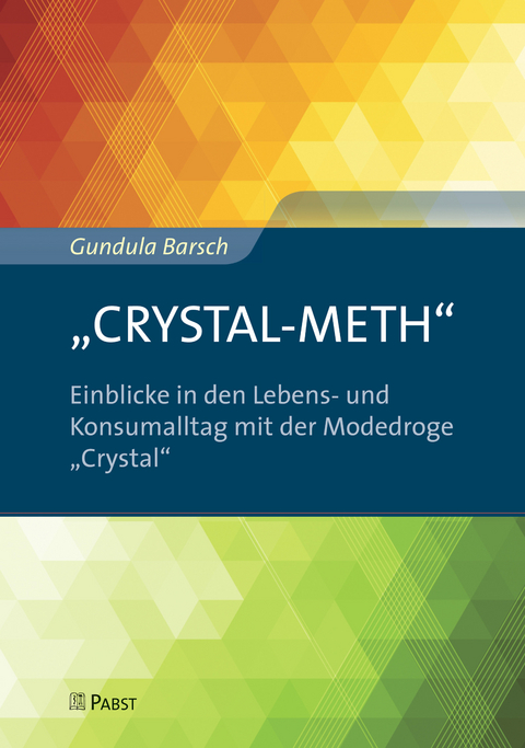 „CRYSTAL-METH“ – Einblicke in den Lebens- und Konsumalltag mit der Modedroge „Crystal“ -  Gundula Barsch