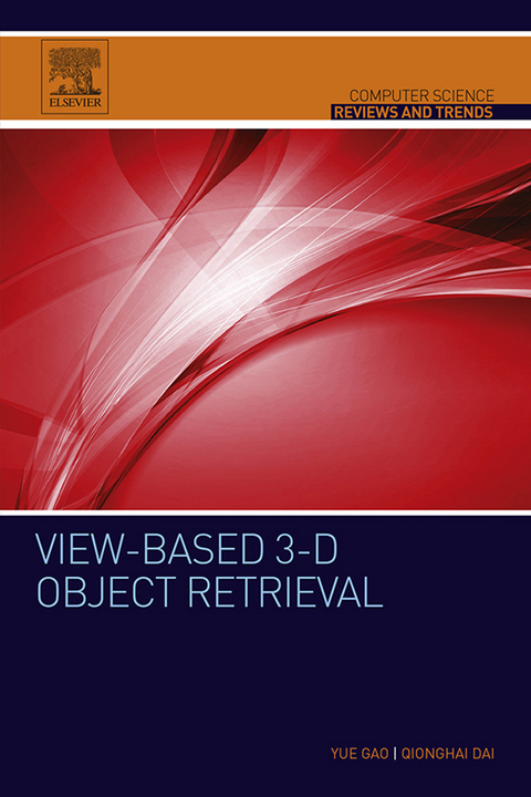 View-based 3-D Object Retrieval -  Qionghai Dai,  Yue Gao