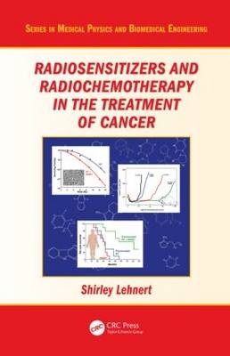 Radiosensitizers and Radiochemotherapy in the Treatment of Cancer -  Shirley Lehnert