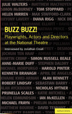 Buzz Buzz! Playwrights, Actors and Directors at the National Theatre -  Jonathan Croall