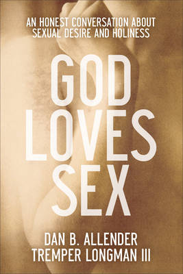 God Loves Sex -  Dan B. Allender,  Tremper III Longman