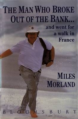 Man Who Broke Out of the Bank and Went for a Walk across France -  Morland Miles Morland