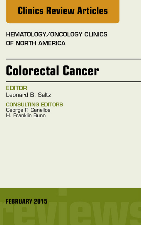 Colorectal Cancer, An Issue of Hematology/Oncology Clinics -  Leonard B. Saltz