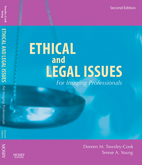 Ethical and Legal Issues for Imaging Professionals -  Doreen M. Towsley-Cook,  Terese A. Young