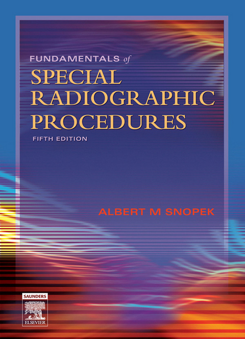 Fundamentals of Special Radiographic Procedures -  Albert M. Snopek