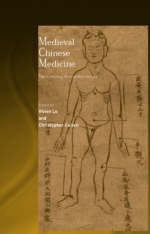 Medieval Chinese Medicine - University of Cambridge Christopher (Needham Research Institute  UK) Cullen,  Vivienne Lo