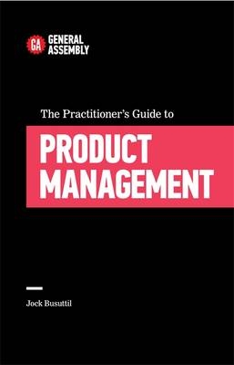 Practitioner's Guide To Product Management -  Jock Busuttil