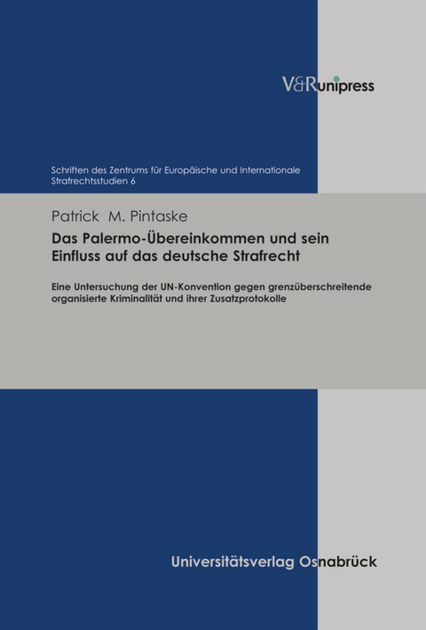 Das Palermo-Übereinkommen und sein Einfluss auf das deutsche Strafrecht -  Patrick M. Pintaske