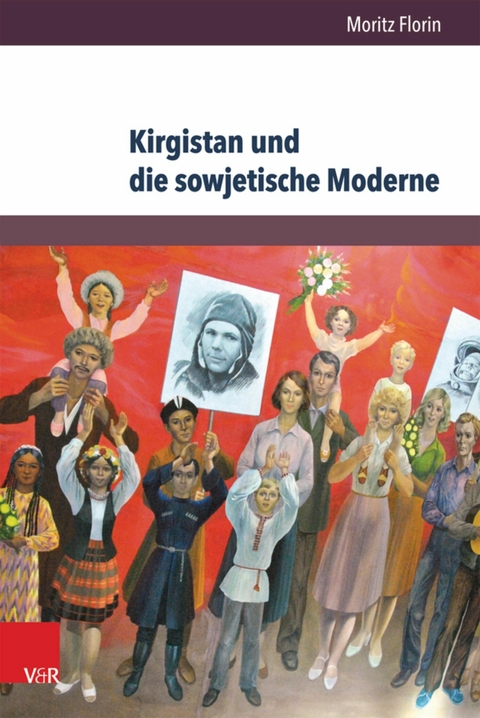 Kirgistan und die sowjetische Moderne -  Moritz Florin