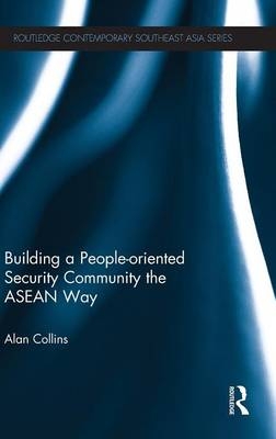 Building a People-Oriented Security Community the ASEAN way -  Alan Collins