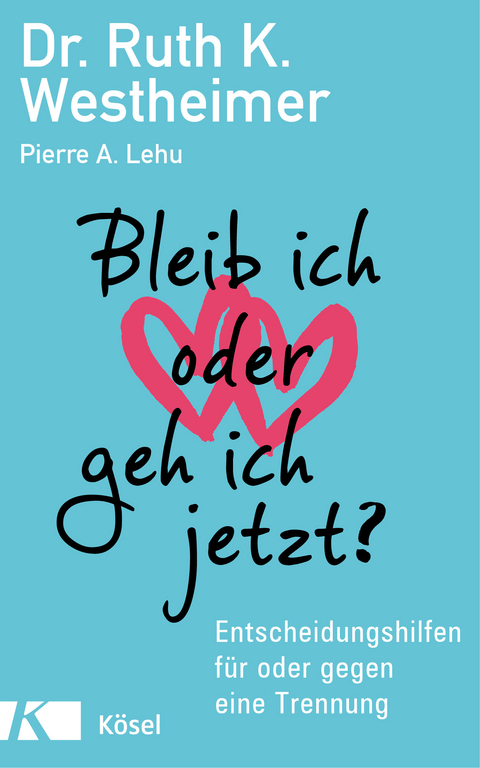 Bleib ich oder geh ich jetzt? - Ruth K. Westheimer, Pierre A. Lehu