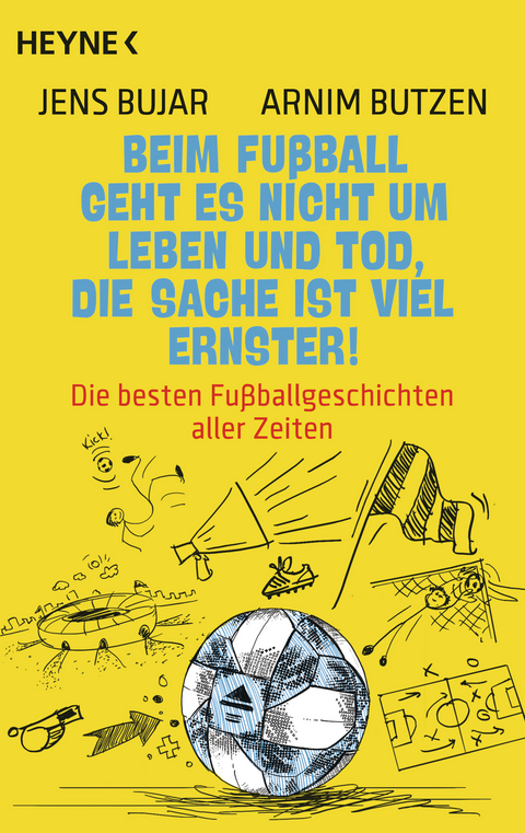 Beim Fußball geht es nicht um Leben und Tod, die Sache ist viel ernster! - Jens Bujar, Arnim Butzen