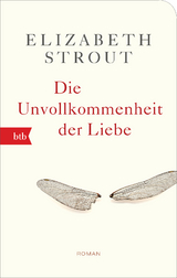 Die Unvollkommenheit der Liebe - Elizabeth Strout