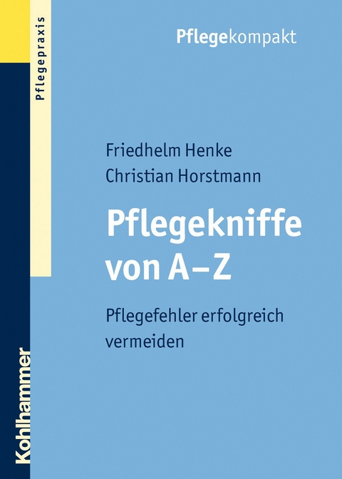 Pflegekniffe von A - Z -  Friedhelm Henke,  Christian Horstmann