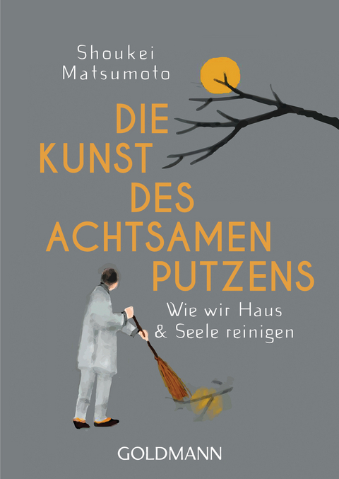 Die Kunst des achtsamen Putzens - Shoukei Matsumoto