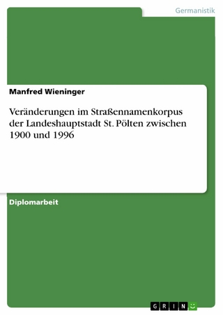 Veränderungen im Straßennamenkorpus der Landeshauptstadt St. Pölten zwischen 1900 und 1996 - Manfred Wieninger