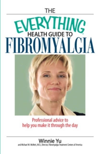 Everything Health Guide to Fibromyalgia -  Michael McNett,  Winnie Yu