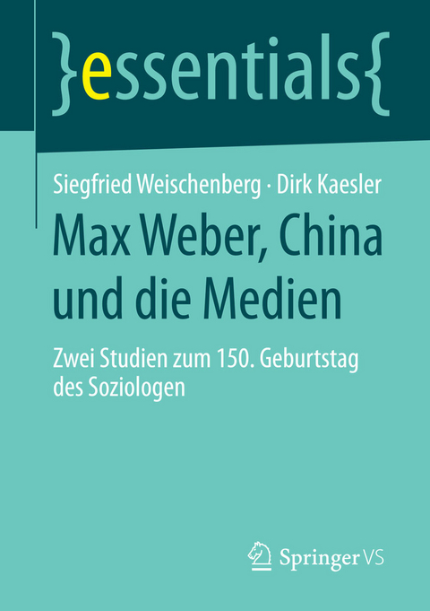 Max Weber, China und die Medien - Siegfried Weischenberg, Dirk Kaesler