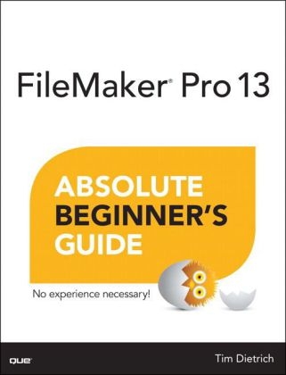 FileMaker Pro 13 Absolute Beginner's Guide -  Tim Dietrich