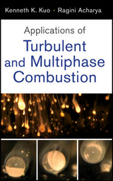 Applications of Turbulent and Multiphase Combustion -  Ragini Acharya,  Kenneth K. Kuo