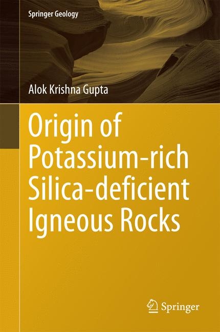 Origin of Potassium-rich Silica-deficient Igneous Rocks - Alok Krishna Gupta