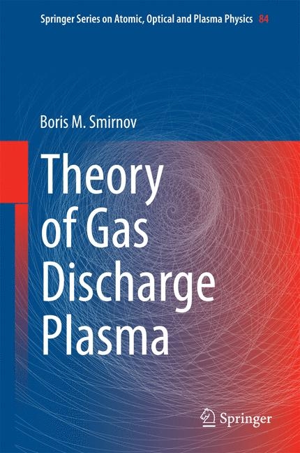 Theory of Gas Discharge Plasma - Boris M. Smirnov