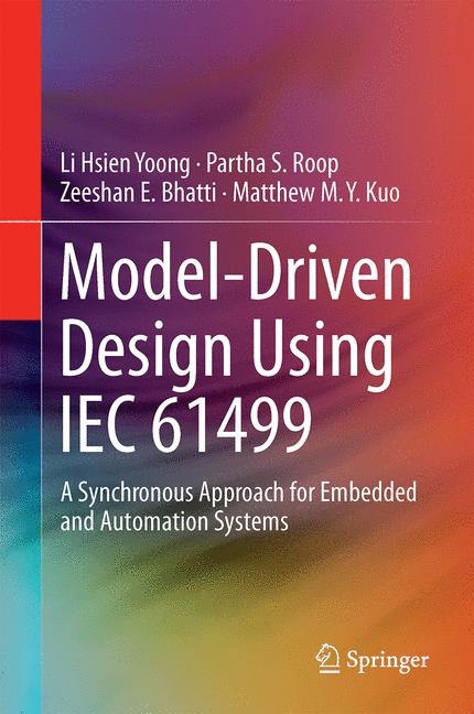 Model-Driven Design Using IEC 61499 - Li Hsien Yoong, Partha S. Roop, Zeeshan E. Bhatti, Matthew M. Y. Kuo