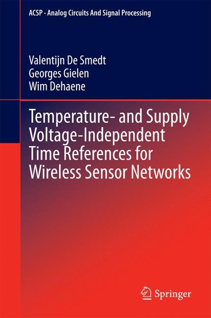 Temperature- and Supply Voltage-Independent Time References for Wireless Sensor Networks - Valentijn De Smedt, Georges Gielen, Wim Dehaene