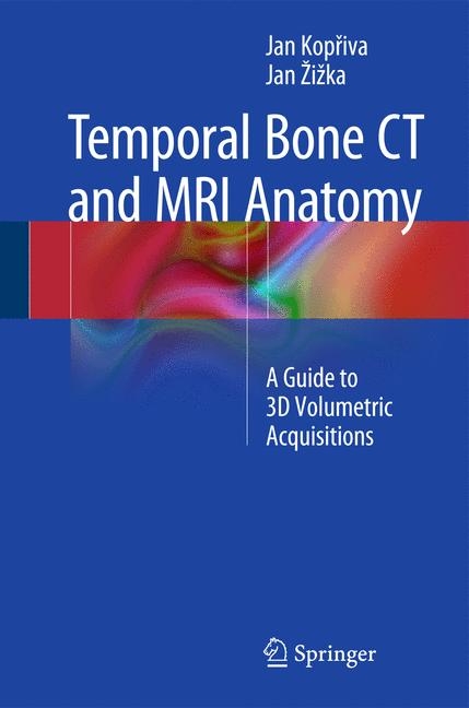 Temporal Bone CT and MRI Anatomy - Jan Kopřiva, Jan Žižka