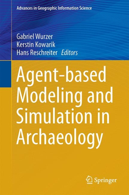 Agent-based Modeling and Simulation in Archaeology - 