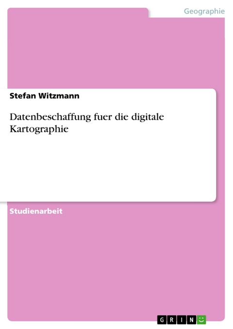 Datenbeschaffung fuer die digitale Kartographie - Stefan Witzmann