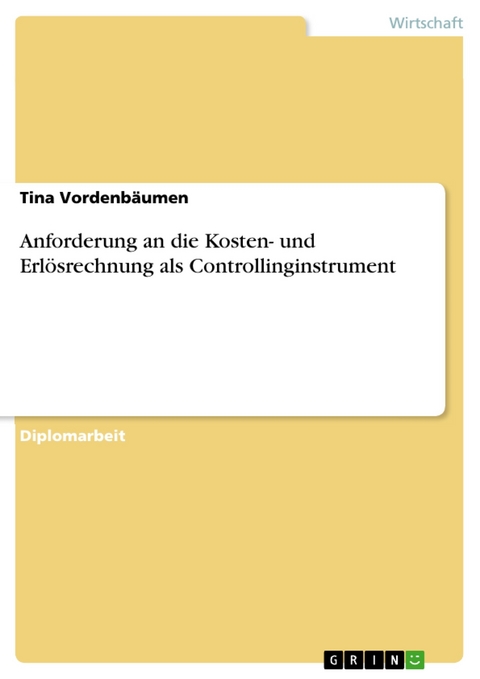 Anforderung an die Kosten- und Erlösrechnung als Controllinginstrument - Tina Vordenbäumen