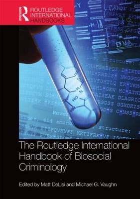 The Routledge International Handbook of Biosocial Criminology - 