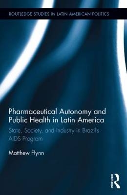 Pharmaceutical Autonomy and Public Health in Latin America -  Matthew B. Flynn