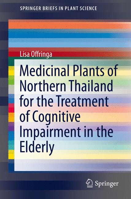 Medicinal Plants of Northern Thailand for the Treatment of Cognitive Impairment in the Elderly - Lisa Offringa