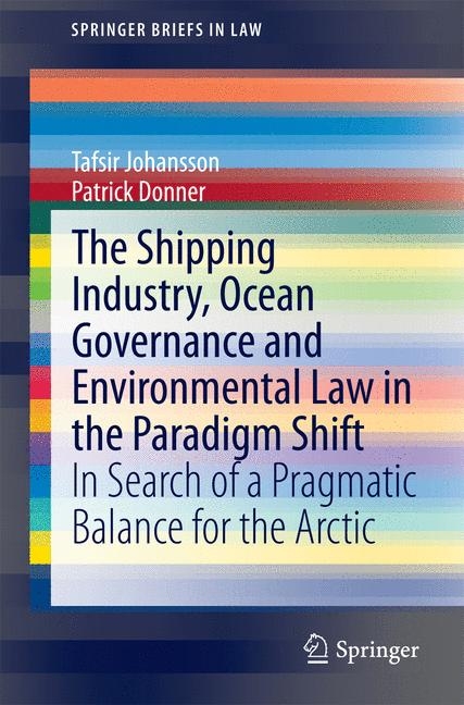 The Shipping Industry, Ocean Governance and Environmental Law in the Paradigm Shift - Tafsir Johansson, Patrick Donner