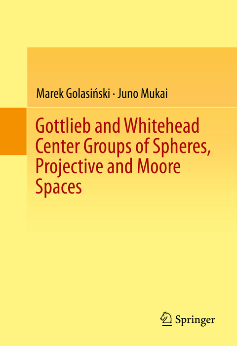 Gottlieb and Whitehead Center Groups of Spheres, Projective and Moore Spaces - Marek Golasiński, Juno Mukai