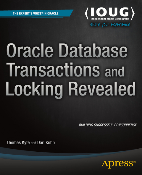 Oracle Database Transactions and Locking Revealed -  Darl Kuhn,  Thomas Kyte