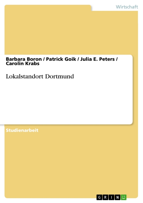 Lokalstandort Dortmund - Barbara Boron, Patrick Goik, Julia E. Peters, Carolin Krabs