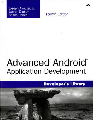 Advanced Android Application Development -  Shane Conder,  Lauren Darcey,  Joseph Annuzzi Jr.