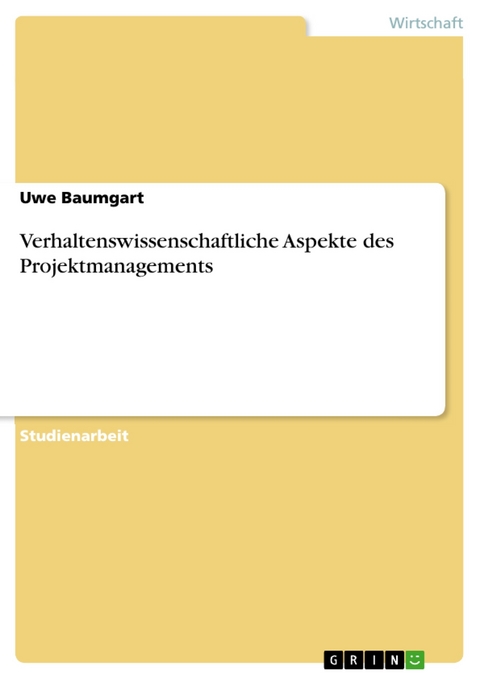 Verhaltenswissenschaftliche Aspekte des Projektmanagements - Uwe Baumgart